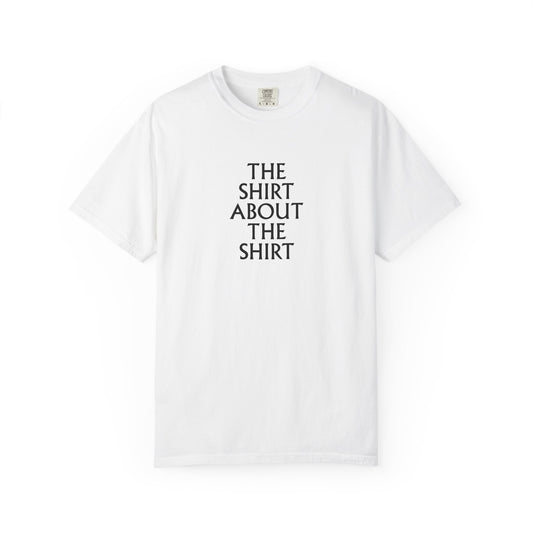 "The Shirt About the Shirt" in White